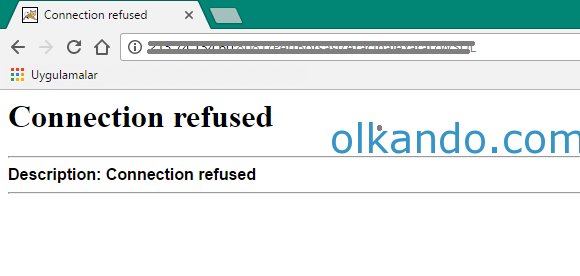 Tarayıcı penceresi; sekme başlığı ve sayfa içeriği "Connection refused" yazıyor, altında "Description: Connection refused" satırı var.