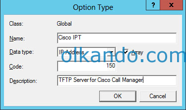 Option Type penceresi. Class: Global, Name: Cisco IPT, Data type: IP Address ve yanındaki Array kutusu işaretli, Code: 150, Description: TFTP Server for Cisco Call Manager.