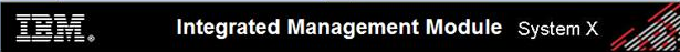 IBM Integrated Management Module arayüzünün üst bandı; solda IBM logosu, ortada "Integrated Management Module" ve "System X" yazıyor.