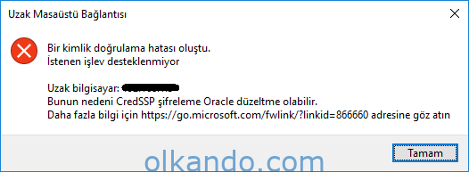 Uzak Masaüstü Bağlantısı hata penceresi. "Bir kimlik doğrulama hatası oluştu, istenen işlev desteklenmiyor" ve "Bunun nedeni CredSSP şifreleme Oracle düzeltme olabilir" yazıyor.