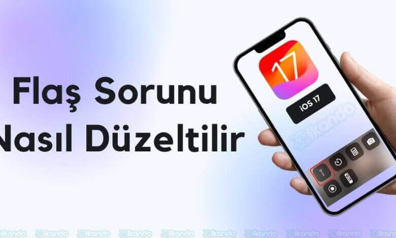 iOS 17 Flaş Sorunu Nasıl Düzeltilir 1 iOS Flaş sorunu
